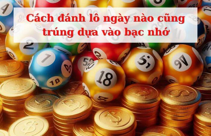 Phương pháp mà hầu hết người chơi lô đề có kinh nghiệm thường áp dụng