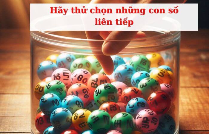 Chọn những con số liên tiếp có tỷ lệ thường ra trong các kỳ quay