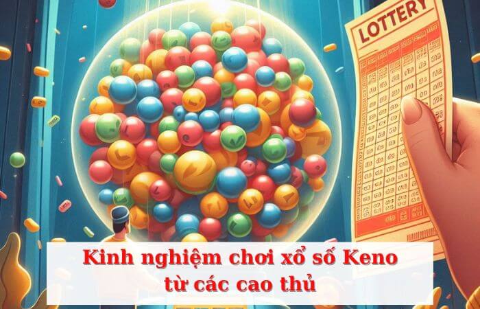 Khám phá các cách chơi Keno dễ trúng