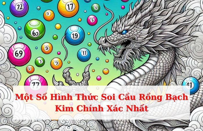 Có rất nhiều cách thức soi cầu rồng bạch kim khác nhau