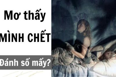 Mơ thấy mình chết là điềm gì? Lành hay dữ? Đánh số mấy