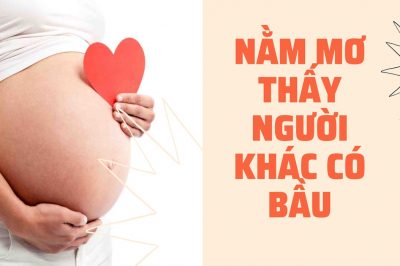 Nằm mơ thấy người khác có bầu đánh số gì? Hên hay xui?