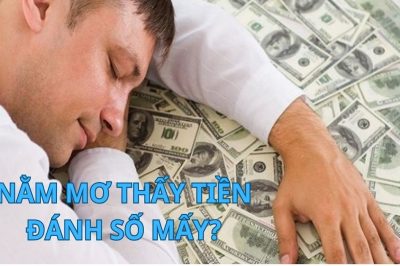 Nằm mơ thấy tiền đánh số gì? Ý nghĩa giấc mơ thấy tiền