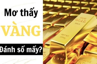 Nằm mơ thấy vàng đánh số mấy? Ý nghĩa giấc mơ thấy vàng