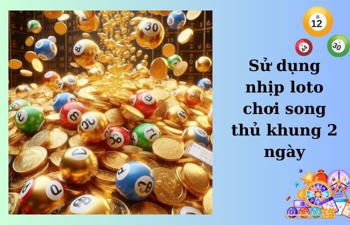 Nhịp loto thường có từ 3 đến 8 lô mỗi ngày